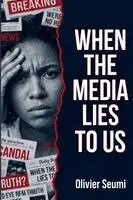 Olivier Seumi - When the media lies to us, Häftad. Tillgänglighet: Lägg i varukorg