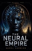 Aurel Varnier - Neural Empire, Häftad. Tillgänglighet: Lägg i varukorg