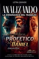 Sermones Bíblicos - Analizando la Enseñanza del Trabajo en el Libro Profético de Daniel, Häftad