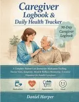 Daniel Harper - Caregiver Logbook & Daily Health Tracker -A 90-Day Caregiver Logbook., Häftad. Tillgänglighet: Lägg i varukorg