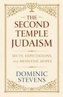 Dominic Stevens - Second Temple Judaism - Sects, Expectations, and Messianic Hopes, Häftad. Tillgänglighet: Lägg i varukorg