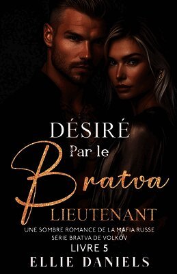 Désiré par le Lieutenant Bratva