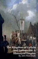 John Rice-Doyel - Kingdom of Galicia and Lodomeria, Häftad. Tillgänglighet: Lägg i varukorg