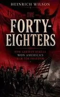 Heinrich Wilson - Forty-Eighters, Häftad. Tillgänglighet: Lägg i varukorg