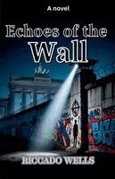 Riccado Wells - Echoes of the Wall, Häftad