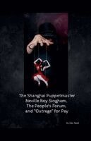 Alex Reed - Shanghai Puppet Master Neville Roy Singham, The People's Forum, and "Outrage" for Pay, Häftad
