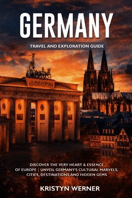Kristyn Werner - Germany Travel and Exploration Guide, Häftad