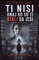 Zeljko Kalinic - Ti nisi onaj ko su ti rekli da jesi, Häftad