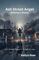 Katlyn Rose - Ash Street Angel, Destiny's Battle, Häftad