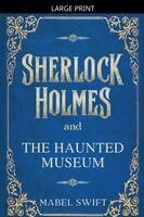 Mabel Swift - Sherlock Holmes and The Haunted Museum, Häftad