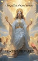 Vincent Gilvarry - Goddess of Good Fortune, Häftad. Tillgänglighet: Lägg i varukorg