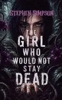 Stephen Simpson - Girl Who Would Not Stay Dead, Häftad. Tillgänglighet: Lägg i varukorg