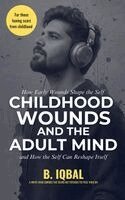 Bilal Iqbal - Childhood Wounds and The Adult Min, Häftad