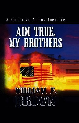William F Brown - Aim True, My Brothers, Häftad