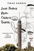 Fwaz Kadrie - Love Poems from Cairo's Tower, Häftad. Tillgänglighet: Lägg i varukorg