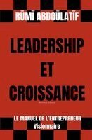 Rūmī Abdoūlatīf - Leadership Et Croissance - Le Manuel De L'Entrepreneur Visionnaire (Seconde édition), Häftad