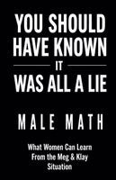 Rachael Reed - You Should Have Known It Was All a Lie! Male Math What Women Can Learn From the Meg & Klay Situation, Häftad