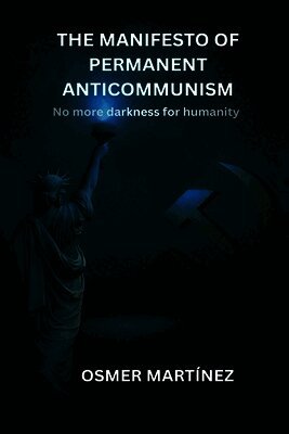 The Manifesto of Permanent Anticommunism: No more darkness for humanity