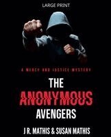 J R Mathis, Susan Mathis, J. R. Mathis - Anonymous Avengers, Häftad