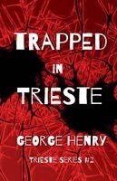George Henry - Trapped in Trieste, Häftad