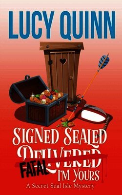 Lucy Quinn - Signed, Sealed, Fatal, I'm Yours, Häftad