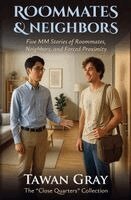 Roommates & Neighbors - Five MM Stories of Roommates, Neighbors, and Forced Proximity