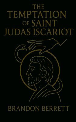 Brandon Berrett - Temptation of Saint Judas Iscariot, Häftad