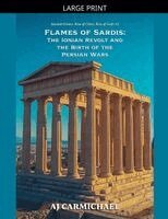 Aj Carmichael - Flames of Sardis: The Ionian Revolt and the Birth of the Persian Wars, Häftad
