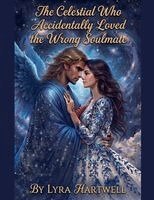Lyra Hartwell - Celestial Who Accidentally Loved the Wrong Soulmate, Häftad