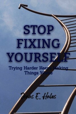 Jonas E Hales - Stop Fixing Yourself, Häftad