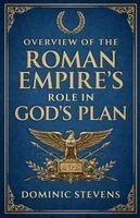 Dominic Stevens - Overview of the Roman Empire's Role in God's Plan, Häftad. Tillgänglighet: Lägg i varukorg