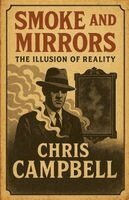 Chris Campbell - Smoke And Mirrors, Häftad
