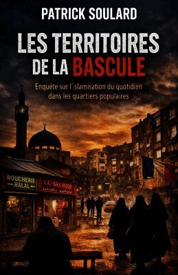 Patrick Soulard - Les territoires de la bascule Enquête sur l'islamisation du quotidien dans les quartiers populaires, Häftad