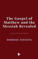 Dominic Stevens - Gospel of Matthew and the Messiah Revealed, Häftad. Tillgänglighet: Lägg i varukorg