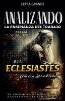 Sermones Bíblicos - Analizando la Enseñanza del Trabajo en Eclesiastés, Häftad