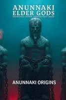 Anunnaki Origins - Anunnaki Elder Gods, Knowledge, Power, and the First Order, Häftad. Tillgänglighet: Lägg i varukorg
