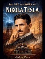 Life and Work of Nikola Tesla