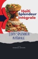 Romedex Antoine - Haiti Splendeur intégrale, Häftad