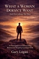 G L Logan, Gary Logan - What A Woman Doesn't Want, Häftad. Tillgänglighet: Lägg i varukorg