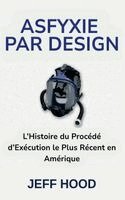Jeff Hood - Asfyxie Par Design, Häftad