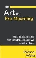 Michael Weiss - Art of Pre-Mourning, Häftad