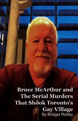 Bridget Rielley - Bruce McArthur and The Serial Murders That Shook Toronto's Gay Village, Häftad. Tillgänglighet: Lägg i varukorg