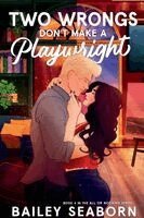 Bailey Seaborn - Two Wrongs Don't Make a Playwright, Häftad