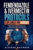 Eleanor Whitmore - Fenbendazole & Ivermectin Protocols Explained for Seniors, Häftad