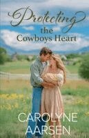 Carolyne Aarsen - Protecting the Cowboys Heart, Häftad