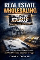 Clyde N Cook III - Real Estate Wholesaling Without the Guru, Häftad