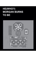 Morgan Burns, To Be - He Who, Häftad