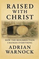 Adrian Warnock - Raised With Christ, Häftad