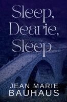 Jean Marie Bauhaus - Sleep, Dearie, Sleep, Häftad