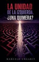 Marcelo Ungarit - unidad de la izquierda, ¿Una quimera?, Häftad. Tillgänglighet: Lägg i varukorg